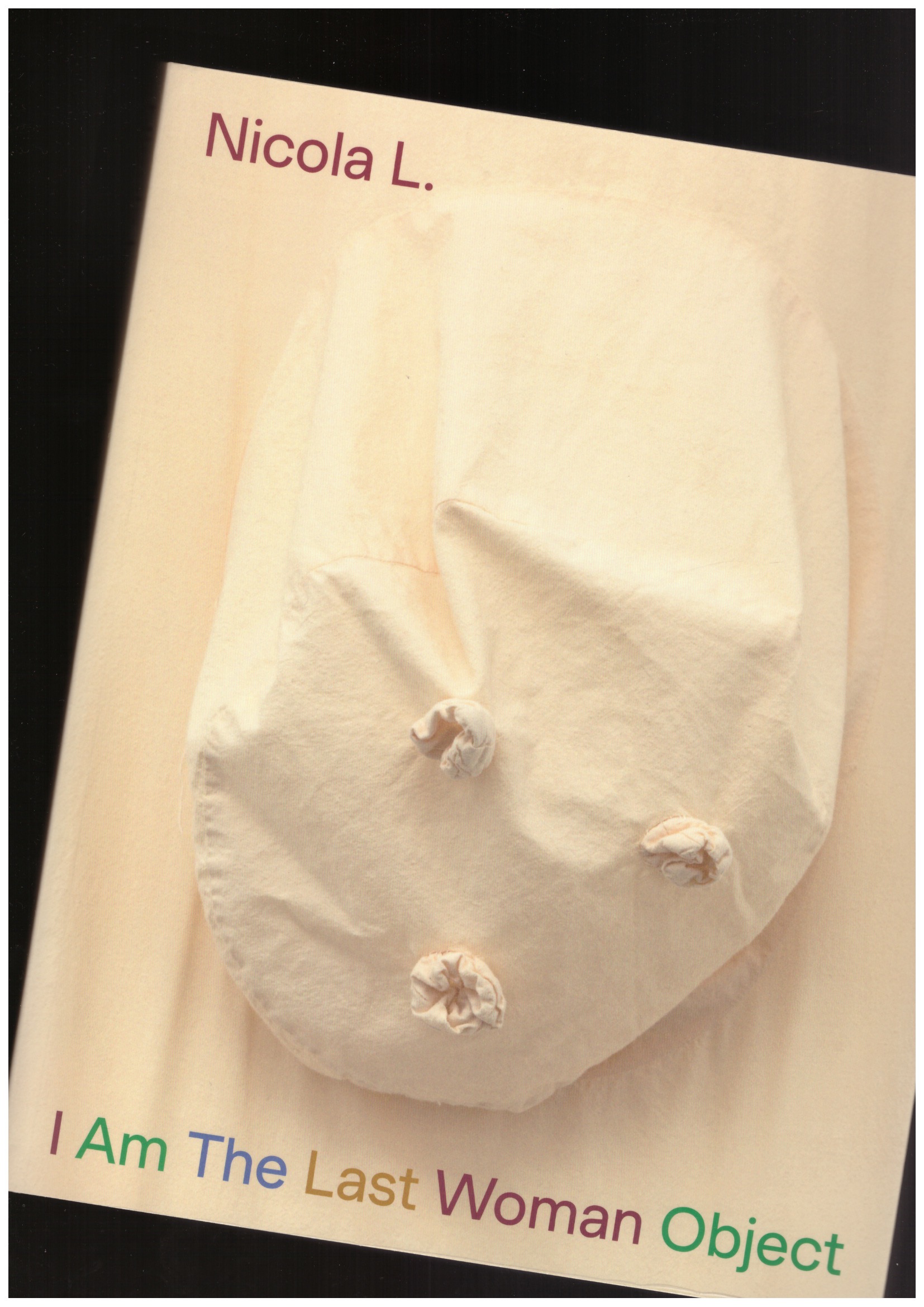 L, Nicola; BUENFELD-MURLEY, Gina (ed;); CLARK, Martin (ed.) - I Am The Last Woman Object